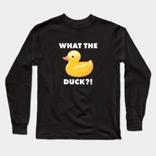 What the Duck?! Funny Duck Shirts Long Sleeve T-Shirt